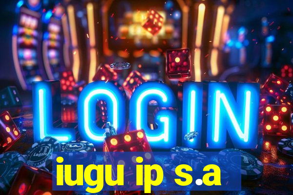 iugu ip s.a