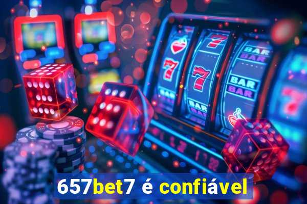 657bet7 é confiável