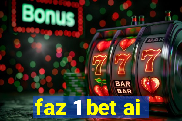 faz 1 bet ai