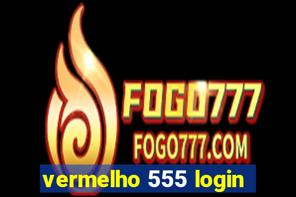 vermelho 555 login