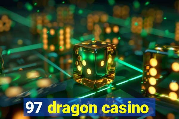 97 dragon casino