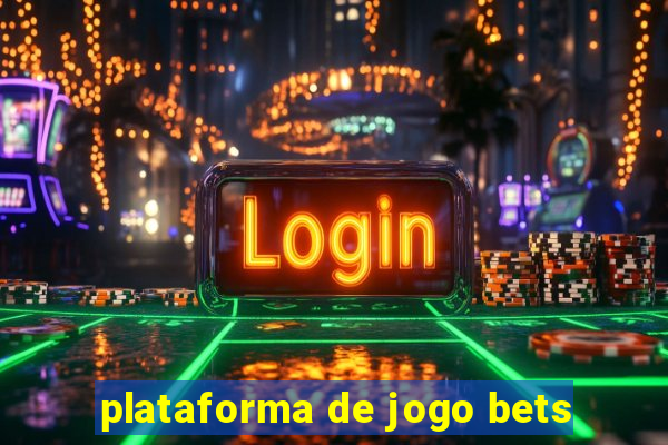plataforma de jogo bets