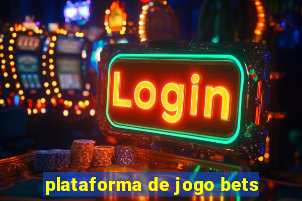 plataforma de jogo bets