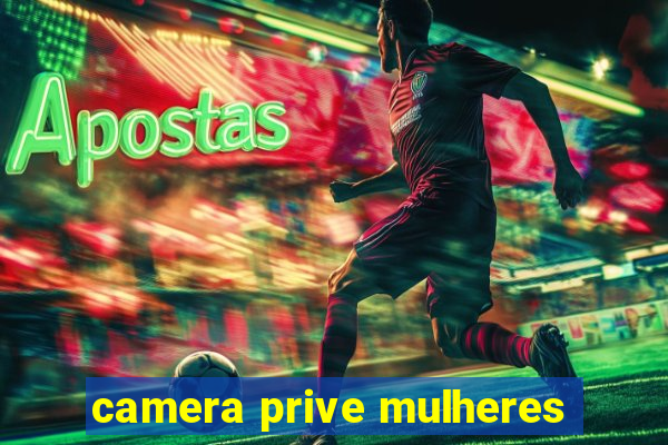 camera prive mulheres