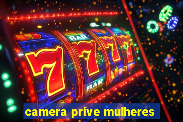 camera prive mulheres