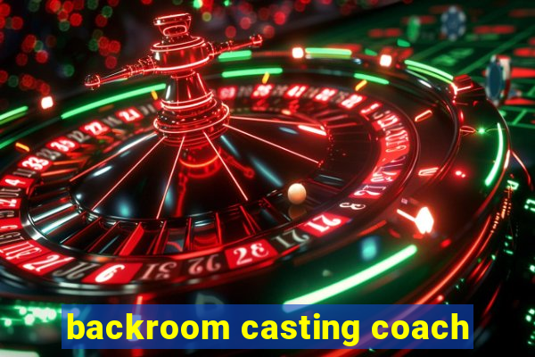 backroom casting coach