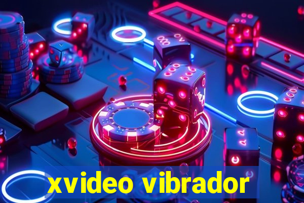 xvideo vibrador