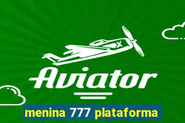 menina 777 plataforma