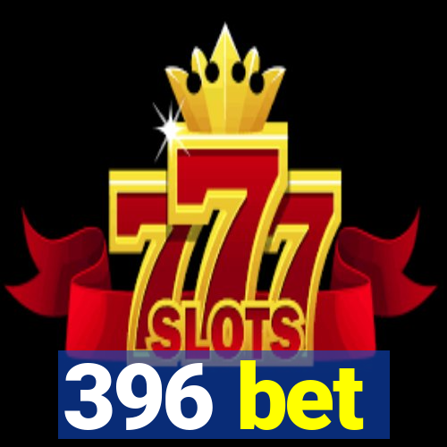 396 bet