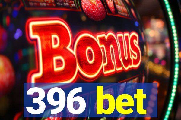396 bet