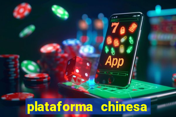 plataforma chinesa para ganhar dinheiro