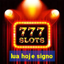lua hoje signo
