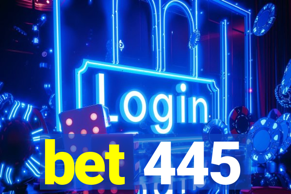 bet 445