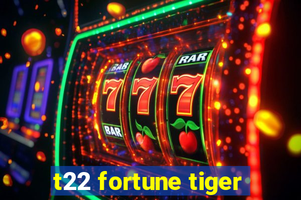 t22 fortune tiger