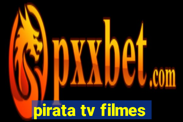 pirata tv filmes