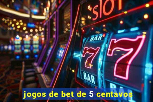 jogos de bet de 5 centavos