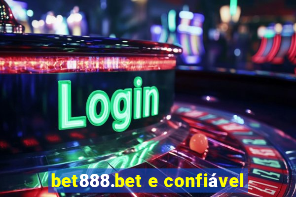 bet888.bet e confiável