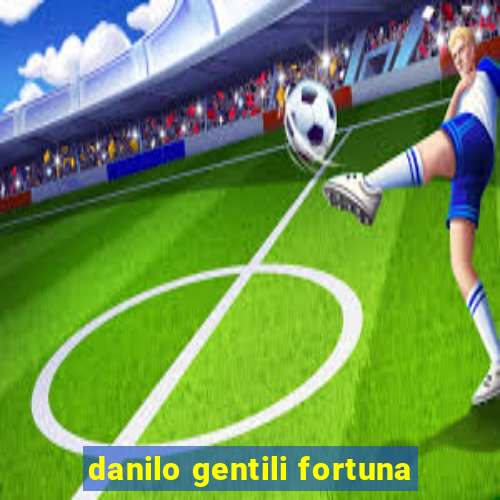 danilo gentili fortuna