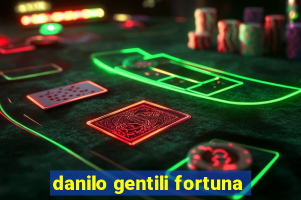 danilo gentili fortuna