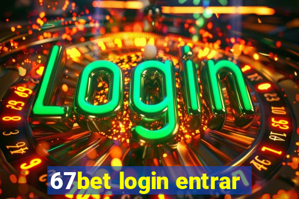 67bet login entrar