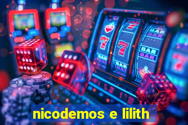 nicodemos e lilith