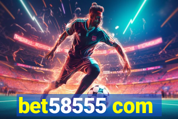 bet58555 com