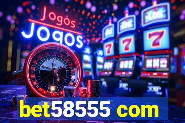 bet58555 com