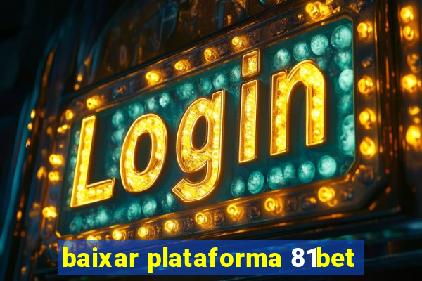 baixar plataforma 81bet