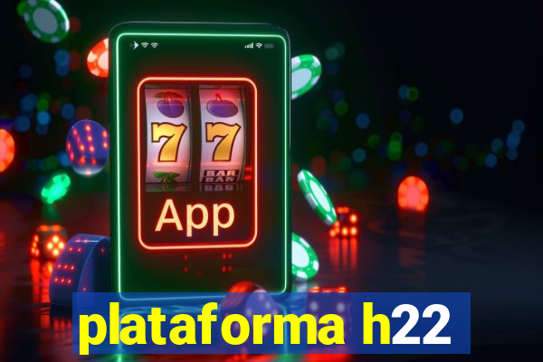 plataforma h22