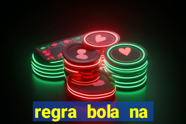 regra bola na trave betano