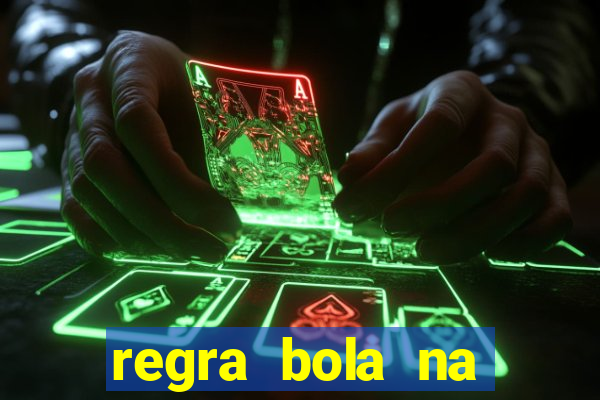 regra bola na trave betano