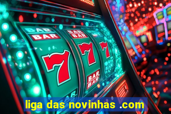 liga das novinhas .com
