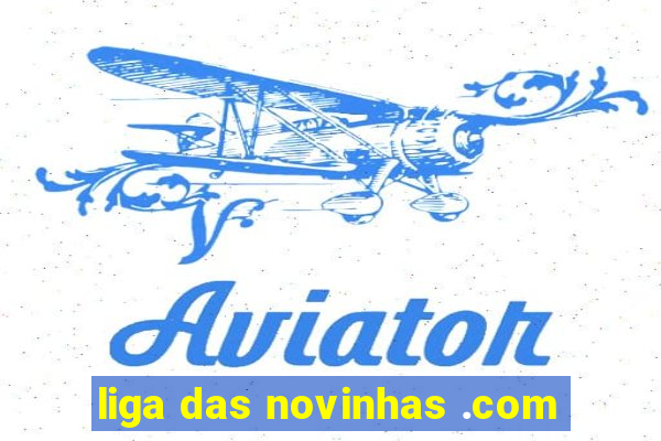 liga das novinhas .com