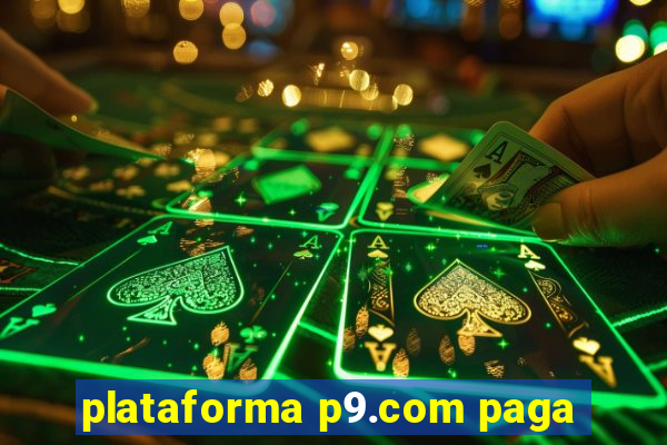 plataforma p9.com paga