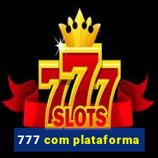 777 com plataforma