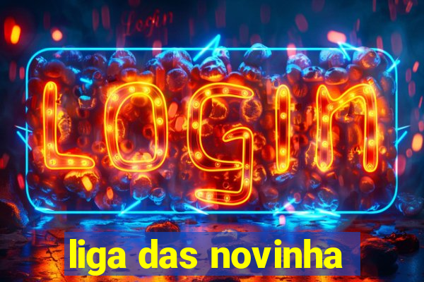 liga das novinha