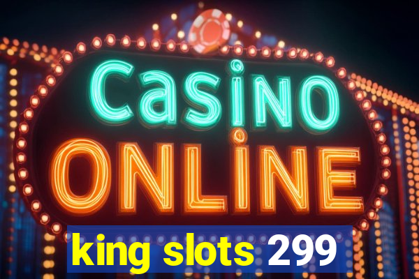 king slots 299