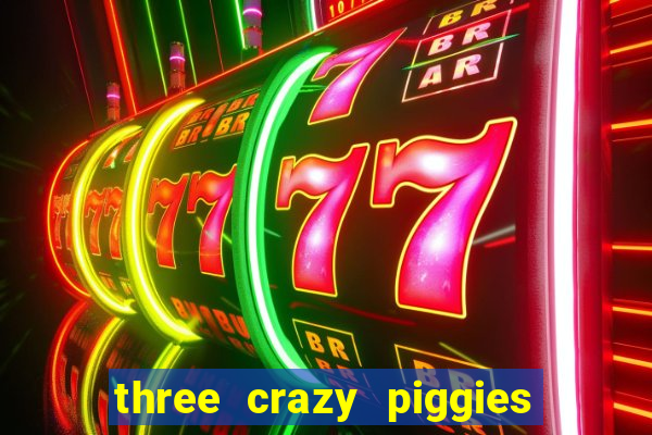 three crazy piggies onde jogar