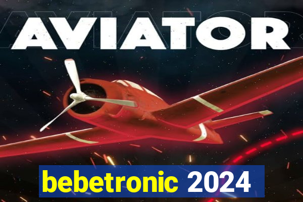 bebetronic 2024