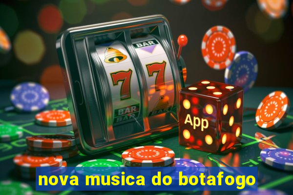 nova musica do botafogo