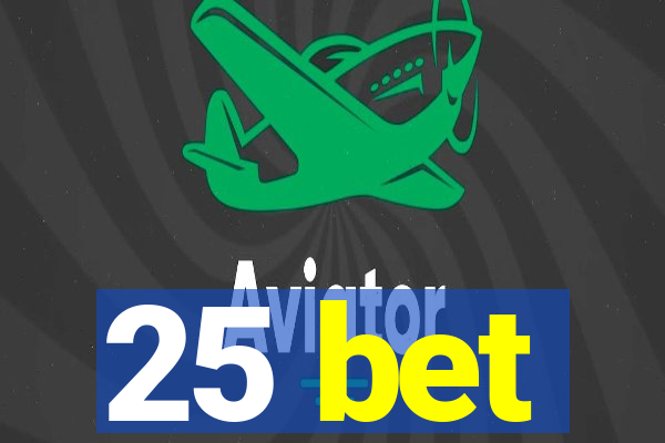 25 bet