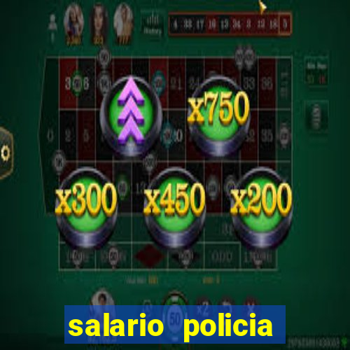salario policia civil ba