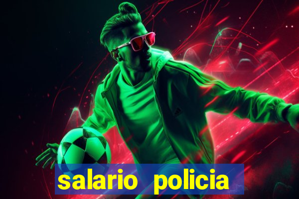 salario policia civil ba