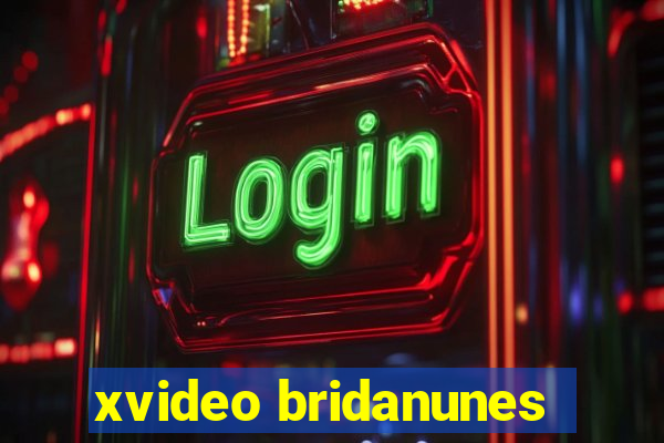 xvideo bridanunes