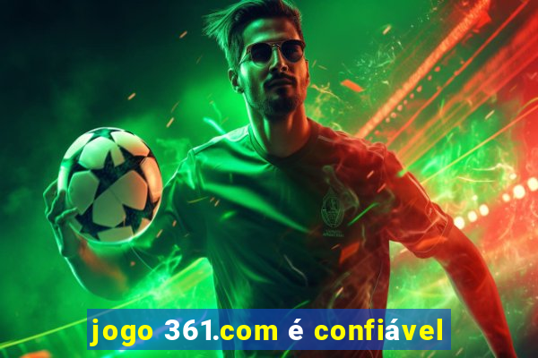 jogo 361.com é confiável