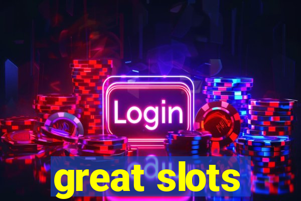 great slots