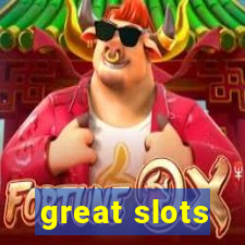 great slots