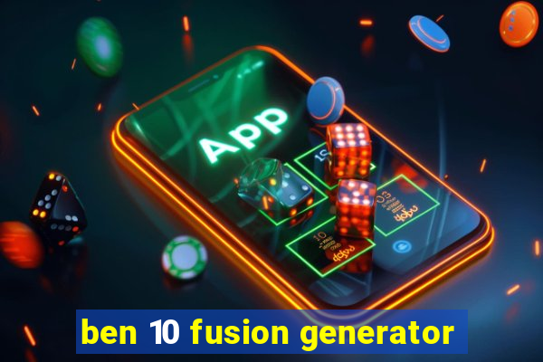 ben 10 fusion generator