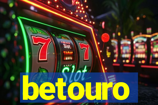 betouro
