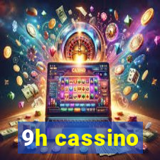 9h cassino